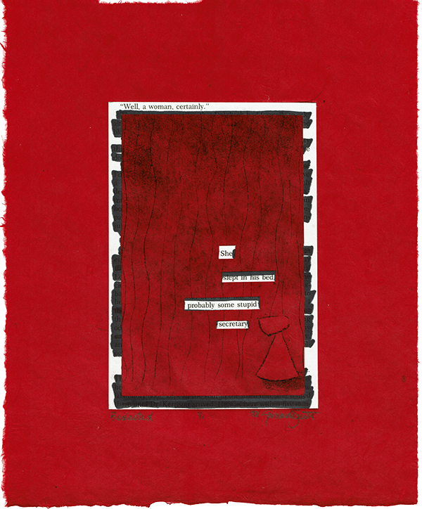 Black ink etching of woman on red paper with paper collage words: Well, a woman, certainly. She slept in his bed probably some stupid secretary.